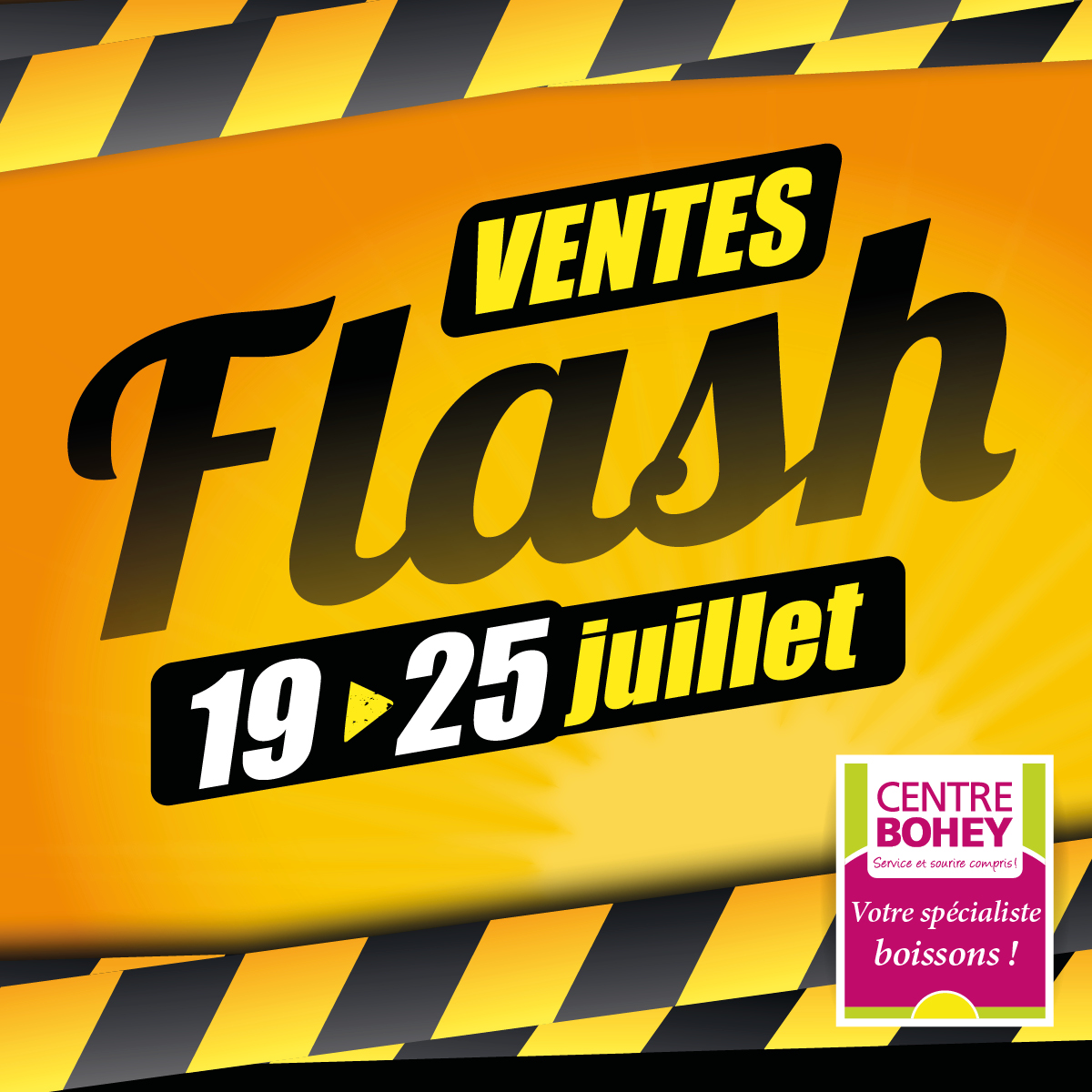 Ventes Flash  19 > 25 juillet - Centre Bohey